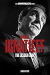 Michael Ignatieff: The Lesser Evil? (Counterblasts)