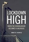 Lockdown High: When the Schoolhouse Becomes a Jailhouse
