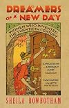 Dreamers of a New Day: Women Who Invented the Twentieth Century