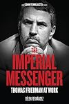 The Imperial Messenger: Thomas Friedman at Work (Counterblasts)