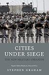 Cities Under Siege: The New Military Urbanism