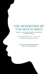 The Invention of the White Race - Volume Two: Origin of Racial Oppression in Anglo-America
