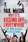 Why It's Kicking Off Everywhere: The New Global Revolutions