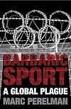Barbaric Sport: A Global Plague