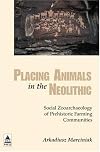 Placing Animals in the Neolithic: Social Zooarchaeology of Prehistoric Farming Communities (Institute of Archaeology)