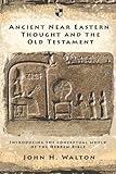 Ancient Near Eastern Thought and the Old Testament: Introducing the Conceptual World of the Hebrew Bible 