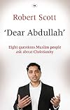 Dear Abdullah: Eight Questions Muslim People Ask about Christianity