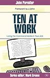 Ten at Work: Freedom, Commandments and Promises (Faith at Work)