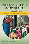 'We Proclaim the Word of Life': Preaching the New Testament Today