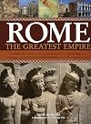 Rome: The Greatest Empire: An Illustrated History of Power and Politics: Leadership, Conquest, Government and the Foundation of the Modern World