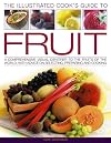 The Illustrated Cook's Guide to Fruit: A comprehensive guide to the fruits of the world (Cooks Illustrated Guide to)