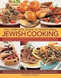 The Complete Guide To Traditional Jewish Cooking An Extraordinary Culinary Encyclopedia With 400 Recipes And 1400 Photographs Celebrating Jewish Russia Poland Ukraine Germany Hungary R
