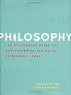 Philosophy : The Illustrated Guide to Understanding and Using Philosophy Today
