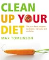 Clean Up Your Diet: The Pure Food Program to Cleanse, Energize and Revitalize