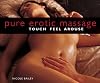 Pure Erotic Massage: Touch*Feel*Arouse