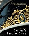 Britain's Historic Ships: The Ships That Shaped a Nation: A Complete Guide