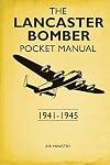 The Lancaster Bomber Pocket Manual: 1941-1945 (Pocket Manuals (Conway))