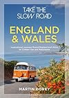 Take the Slow Road: England and Wales: Inspirational Journeys Round England and Wales by Camper Van and Motorhome