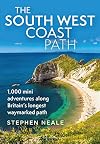 South West Coast Path, The: 1,000 Mini Adventures Along Britain's Longest Waymarked Path