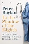 In the Shadow of the Eighth: My Forty Years Working for Women's Health in Ireland