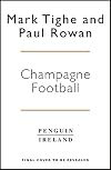 Champagne Football: John Delaney and the Betrayal of Irish Football: The Inside Story