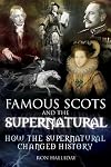 Famous Scots and the Supernatural: How the Supernatural Changed History