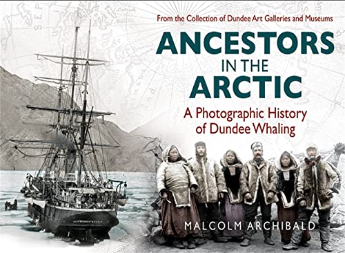 Ancestors in the Artic: A Photographic History of Dundee Whaling cover