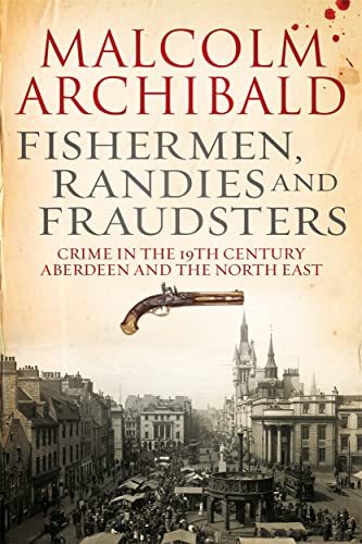 Fishermen, Randies and Fraudsters: Crime in the 19th Century Aberdeen and the North East cover