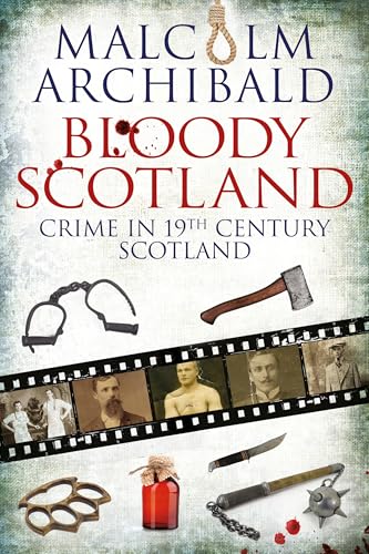 Bloody Scotland: Crime in 19th Century Scotland book cover