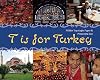 T Is for Turkey (World Alphabets)