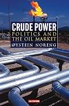 Crude Power: Politics and the Oil Market (Library of International Relations)