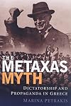 The Metaxas myth dictatorship and propaganda in Greece