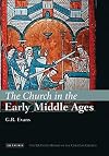 The Church in the Early Middle Ages: The I.B.Tauris History of the Christian Church