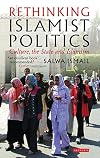 Rethinking Islamist Politics: Culture, the State and Islamism