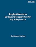 Spaghetti Westerns Cowboys And Europeans From Karl May To Sergio Leone