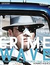 Crime Wave: The Filmgoers' Guide to the Great Crime Movies