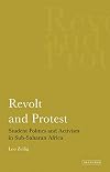 Revolt and protest student politics and activism in sub-Saharan Africa