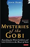 Mysteries of the Gobi : searching for wild camels and lost cities in the heart of Asia