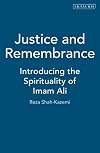 Justice and Remembrance: Introducing the Spirituality of Imam Ali