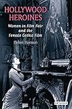 Hollywood Heroines Women In Film Noir And The Female Gothic Film