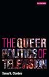 The Queer Politics of Television (Reading Contemporary Television)