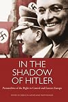 In the Shadow of Hitler: Personalities of the Right in Central and Eastern Europe (International Library of Twentieth Centruy History)