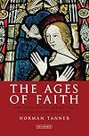 The Ages of Faith: Popular Religion in Late Medieval England and Western Europe (International Library of Historical Studies)