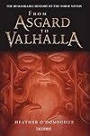 From Asgard to Valhalla: The Remarkable History of the Norse Myths