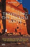 Traveling the Incense Route: From Arabia to the Levant in the Footsteps of the Magi