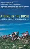 A Bird in the Bush: A Social History of Birdwatching