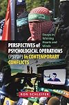 Perspectives of Psychological Operations (PSYOP) in Contemporary Conflicts: Essays in Winning Hearts and Minds
