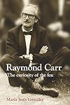 Raymond Carr (Canada Blanch/Sussex Academic Studies on Contemporary Spain)