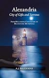 Alexandria: City of Gifts and Sorrows: From Hellenistic Civilization to Multiethnic Metropolis