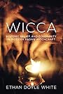 Wicca: History, Belief, and Community in Modern Pagan Witchcraft - Ethan Doyle White